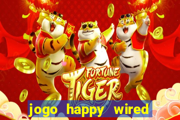 jogo happy wired paga mesmo